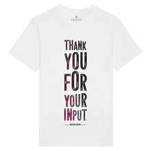 Load image into Gallery viewer, Thank You For Your Input T-Shirt