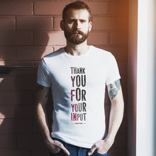 Load image into Gallery viewer, Thank You For Your Input T-Shirt